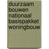 Duurzaam bouwen nationaal basispakket woningbouw door P.F.C. Jansen