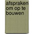 Afspraken om op te bouwen