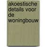 Akoestische details voor de woningbouw door R.A.A. Hartman