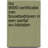 ISO 9000-certificatie van bouwbedrijven in een aantal EU-lidstaten door L. van der Graaf