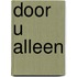 Door u alleen