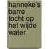 Hanneke's barre tocht op het wijde water