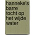 Hanneke's barre tocht op het wijde water