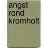 Angst rond Kromholt door J. van Noord