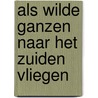 Als wilde ganzen naar het zuiden vliegen door J.G. Veenhof
