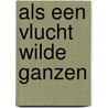 Als een vlucht wilde ganzen door J.G. Veenhof