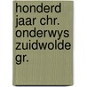 Honderd jaar chr. onderwys zuidwolde gr. door Onbekend