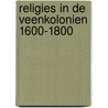 Religies in de veenkolonien 1600-1800 by Foorthuis