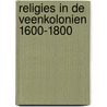 Religies in de veenkolonien 1600-1800 door Foorthuis