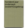 Honderd jaar onderwys oosterhoogebrug door Onbekend