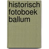 Historisch fotoboek ballum door Onbekend