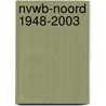 NVWB-Noord 1948-2003 by A. van Drooge