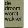 De droom wordt wakker door G. Van der Veen