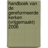 Handboek van de Gereformeerde Kerken (vrijgemaakt) 2006 by Unknown