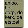 Anloo, het dorp, de kerk, de Etstoel door P. Brood