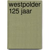 Westpolder 125 jaar door Onbekend