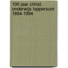 100 jaar christ. onderwijs loppersum 1894-1994 door Onbekend