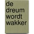 De dreum wordt wakker