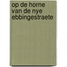 Op de horne van de Nye Ebbingestraete door H. Brouwer