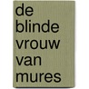 De blinde vrouw van Mures by J.L.M. Vos