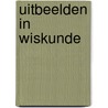 Uitbeelden in wiskunde by H. Blauwendraat