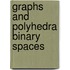 Graphs and polyhedra binary spaces