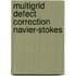 Multigrid defect correction navier-stokes