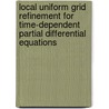 Local uniform grid refinement for time-dependent partial differential equations door R.A. Trompert