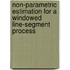 Non-parametric estimation for a windowed line-segment process
