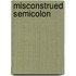 Misconstrued semicolon