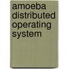 Amoeba distributed operating system by Unknown