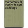 Mathematical theory of pure exchange by Geldrop