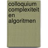 Colloquium complexiteit en algoritmen door Onbekend