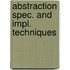 Abstraction spec. and impl. techniques