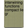 Interwining functions compact lie gr door Hoogenboom