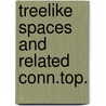 Treelike spaces and related conn.top. door Marjan Brouwers