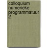 Colloquium numerieke programmatuur 2 door Onbekend