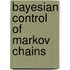 Bayesian control of markov chains