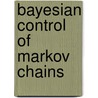 Bayesian control of markov chains door Hee