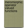 Meromorphic operator valued functions door Bart