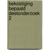 Bekostiging bepaald deelonderzoek 2 by P.M. van Rooij