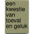 Een kwestie van toeval en geluk