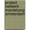 Project Netwerk Mantelzorg Amsterdam door M. Swinkels