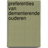 Preferenties van dementerende ouderen door Onbekend