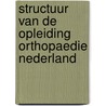 Structuur van de opleiding orthopaedie Nederland door R.L.C. Smit