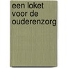 Een loket voor de ouderenzorg door C.C. Koning