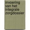 Invoering van het integrale zorgdossier door M. de Ruijter