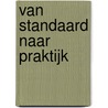 Van standaard naar praktijk by M.A.A. School