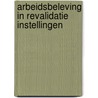 Arbeidsbeleving in revalidatie instellingen door Rosita Steenbeek