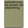 Patientenzorg als proces van afstemming door M.A.A. School